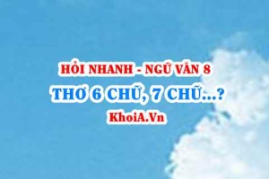 Thơ 6 chữ, 7 chữ là thể thơ gì? Vần liền và vần cách là gì? Ví dụ? Ngữ Văn lớp 8